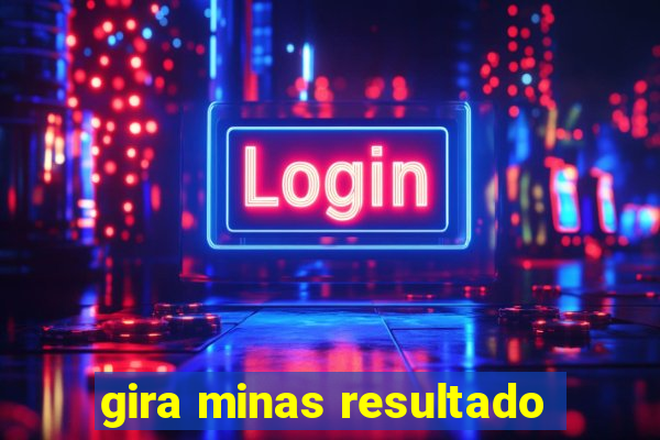 gira minas resultado